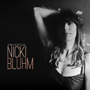 Cover for Nicki Bluhm · To Rise You Gotta Fall (CD) [Japan Import edition] (2018)