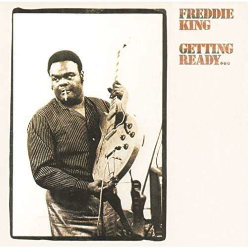 Getting Ready - Freddie King - Música - UNIVERSAL - 4988031112212 - 16 de setembro de 2015