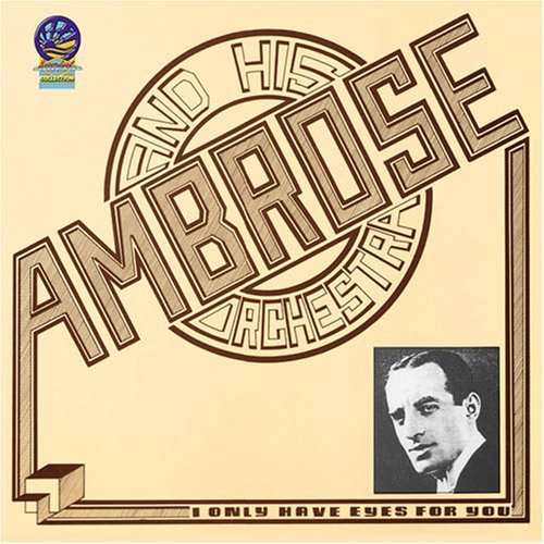 Cover for Ambrose &amp; His Orchestra · I Only Have Eyes for You (CD) (2019)