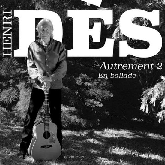 Autrement 2 - En Ballade - Henri Des - Music - PRODUCTIONS MARTIN - 5051083184212 - March 17, 2023