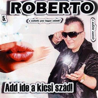 Cover for Roberto · 5. Add ide a kicsi szád (CD)