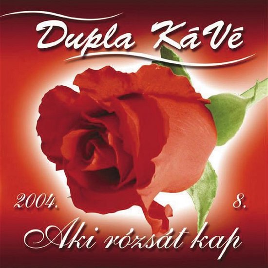 Cover for Dupla KáVé · Aki rózsát kap (CD)
