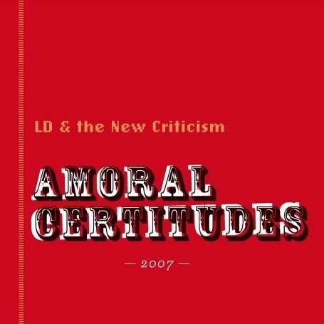 Cover for Ld &amp; The New Criticism · Amoral Certitudes (CD) (2008)