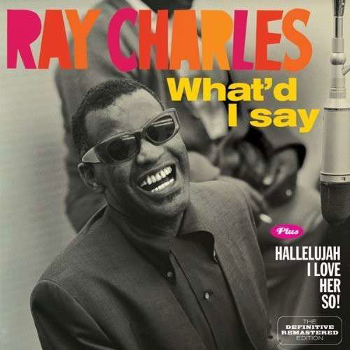 Cover for Ray Charles · Whatd I Say / Hallellujah I Love Her So! (CD) [Remastered edition] (2013)