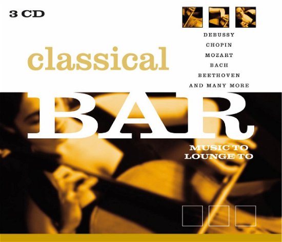 V/A-Classic Bar Music To Lounge To  - Debussy,Chopin,Mozart,Bach,Beethoven,... - Va-classic Bar Music to Lounge to - Muziek - MP - 8711539041212 - 2 oktober 2006