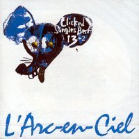 Cover for L'arc en Ciel · Clicked Singles Best 13+2 (CD) (2004)