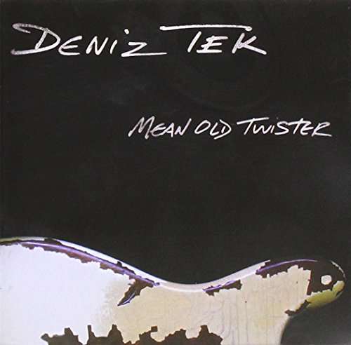 Cover for Deniz Tek · Mean Old Twister (CD) (2016)