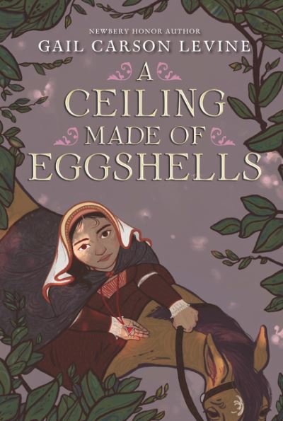 A Ceiling Made of Eggshells - Gail Carson Levine - Livres - HarperCollins Publishers Inc - 9780062878212 - 24 juin 2021