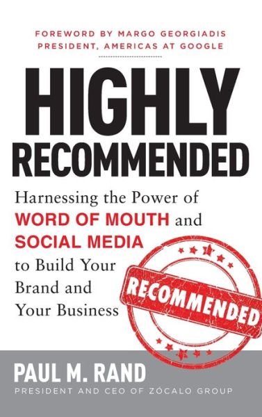 Cover for Paul Rand · Highly Recommended: Harnessing the Power of Word of Mouth and Social Media to Build Your Brand and Your Business (Hardcover Book) [Ed edition] (2013)