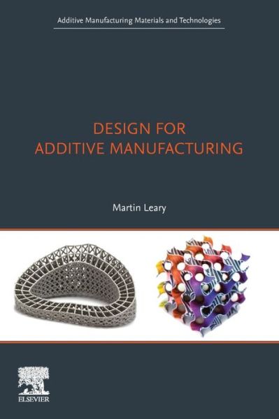 Cover for Leary, Martin (Associate Professor, School of Engineering, RMIT University, Australia) · Design for Additive Manufacturing - Additive Manufacturing Materials and Technologies (Paperback Book) (2019)