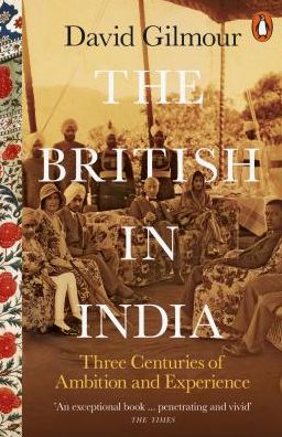 Cover for David Gilmour · The British in India: Three Centuries of Ambition and Experience (Paperback Book) (2019)