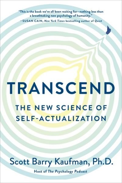 Cover for Kaufman, Scott Barry, Ph.D. (Scott Barry Kaufman) · Transcend: The New Science of Self-Actualization (Paperback Book) (2021)