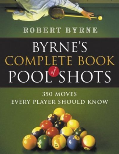 Byrne's Complete Book of Pool Shots: 350 Moves Every Player Should Know - Robert Byrne - Books - Harvest Books - 9780156027212 - October 6, 2003