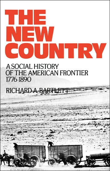 Cover for Richard A. Bartlett · The New Country: A Social History of the American Frontier 1776-1890 - Galaxy Books (Paperback Book) (1976)