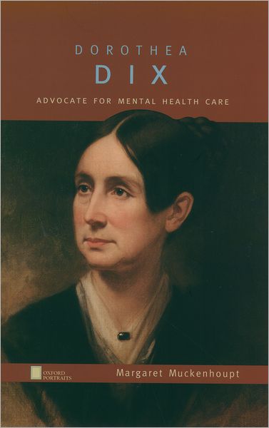 Cover for Meg Muckenhoupt · Dorothea Dix: Advocate for Mental Health Care (Oxford Portraits) (Hardcover Book) (2004)