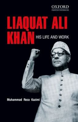 Cover for Muhammad Reza Kazimi · Liaquat Ali Khan: His Life and Work (Paperback Book) (2022)