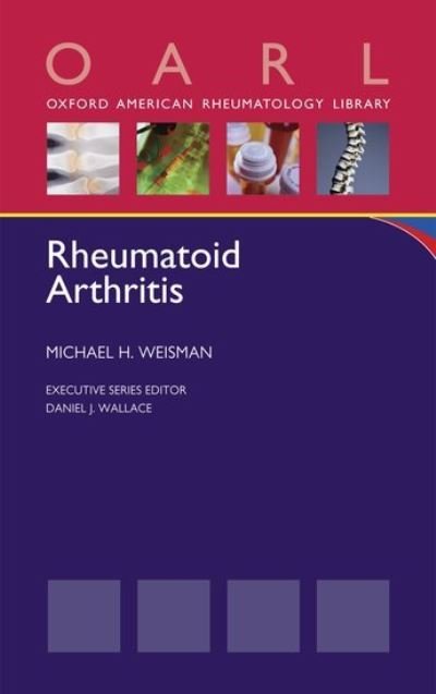 Cover for Weisman, Michael H. (Director, Division of Rheumatology, Director, Division of Rheumatology, Cedar-Sinai Medical Center, Los Angeles, CA) · Rheumatoid Arthritis - Oxford American Rheumatology Library (Paperback Bog) (2011)
