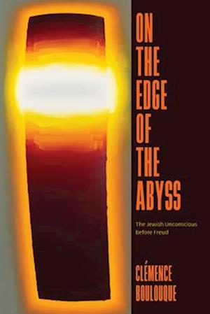 Cover for Clemence Boulouque · On the Edge of the Abyss: The Jewish Unconscious before Freud (Paperback Book) (2025)