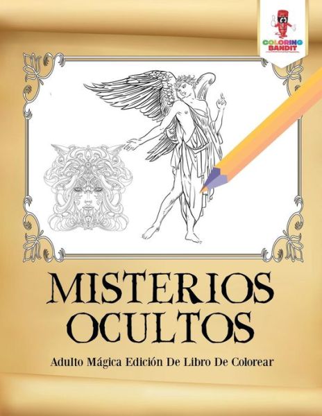 Cover for Coloring Bandit · Misterios Ocultos : Adulto Mágica Edición De Libro De Colorear (Paperback Book) (2017)