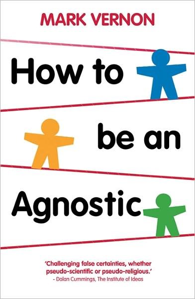 Cover for Mark Vernon · How To Be An Agnostic (Paperback Book) (2011)