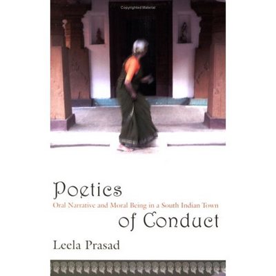 Cover for Leela Prasad · Poetics of Conduct: Oral Narrative and Moral Being in a South Indian Town (Paperback Book) (2006)