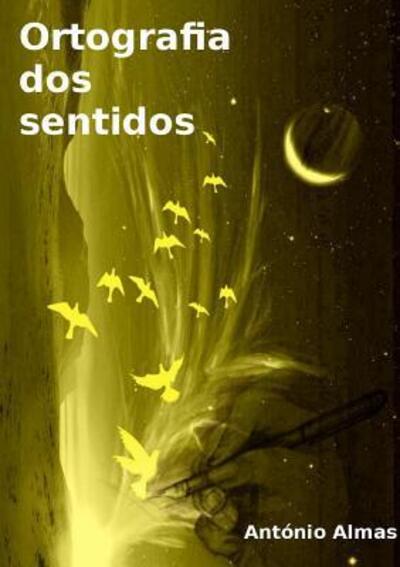 Cover for António Almas · Ortografia dos sentidos (Paperback Book) (2017)