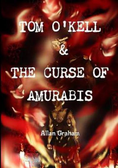 Cover for Allan Graham · Tom O'Kell &amp; the Curse of Amurabis (Paperback Book) (2016)