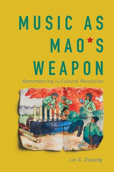 Cover for Lei X. Ouyang · Music as Mao's Weapon: Remembering the Cultural Revolution (Pocketbok) (2022)