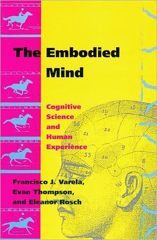 Cover for Francisco J. Varela · The Embodied Mind: Cognitive Science and Human Experience - The MIT Press (Paperback Book) [New edition] (1992)