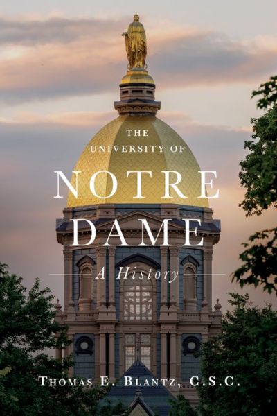 Cover for Thomas E. Blantz · The University of Notre Dame: A History (Hardcover Book) (2020)