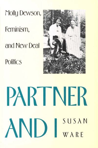 Susan Ware · Partner and I: Molly Dewson, Feminism, and New Deal Politics (Pocketbok) [New edition] (1989)