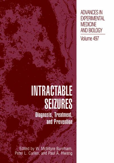 Cover for W Mcintyre Burnham · Intractable Seizures: Diagnosis, Treatment, and Prevention - Advances in Experimental Medicine and Biology (Hardcover Book) [2002 edition] (2002)