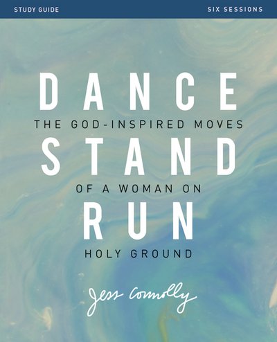 Cover for Jess Connolly · Dance, Stand, Run Bible Study Guide: The God-Inspired Moves of a Woman on Holy Ground (Taschenbuch) (2017)