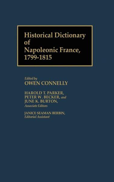 Cover for Owen S. Connelly · Historical Dictionary of Napoleonic France, 1799-1815 (Hardcover Book) (1985)