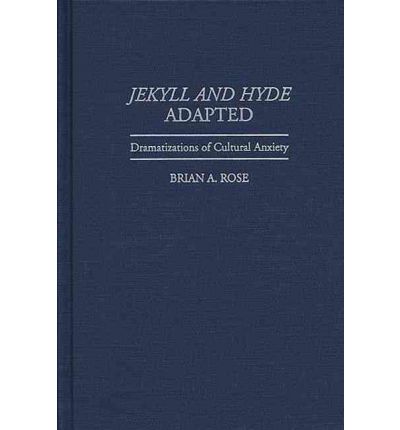 Cover for Brian A. Rose · Jekyll and Hyde Adapted: Dramatizations of Cultural Anxiety (Innbunden bok) (1996)