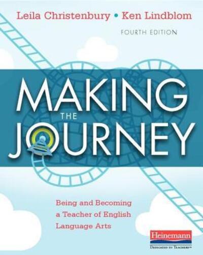 Cover for Leila Christenbury · Making the Journey, Fourth Edition : Being and Becoming a Teacher of English Language Arts (Paperback Book) (2016)