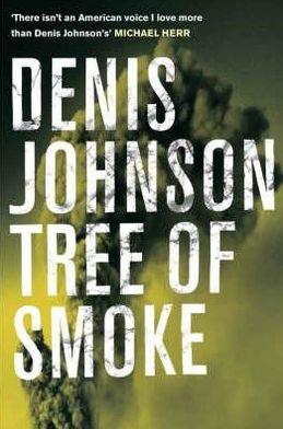 Tree of Smoke - Denis Johnson - Livros - Pan Macmillan - 9780330449212 - 1 de agosto de 2008