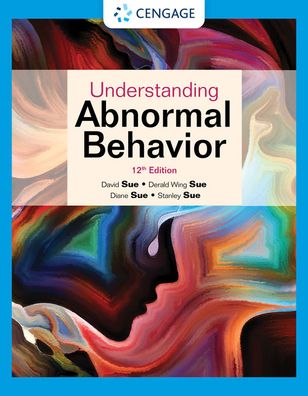 Understanding Abnormal Behavior - Sue, Derald Wing (Teachers College, Columbia University) - Libros - Cengage Learning, Inc - 9780357365212 - 21 de mayo de 2021