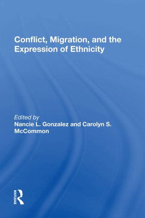 Cover for Nancie L. Gonzalez · Conflict, Migration, And The Expression Of Ethnicity (Hardcover Book) (2020)