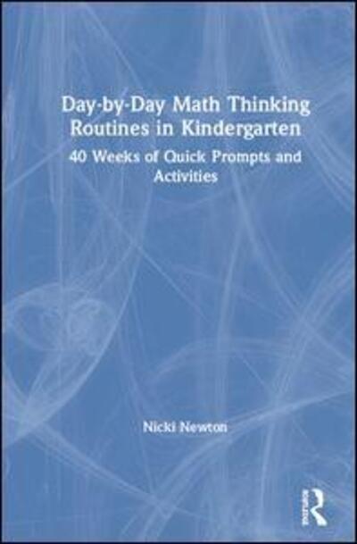 Cover for Newton, Nicki (Newton Educational Consulting, USA) · Day-by-Day Math Thinking Routines in Kindergarten: 40 Weeks of Quick Prompts and Activities (Hardcover Book) (2020)