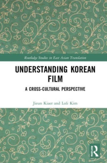 Cover for Jieun Kiaer · Understanding Korean Film: A Cross-Cultural Perspective - Routledge Studies in East Asian Translation (Pocketbok) (2023)