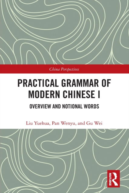 Cover for Liu Yuehua · Practical Grammar of Modern Chinese I: Overview and Notional Words - Chinese Linguistics (Paperback Book) (2022)