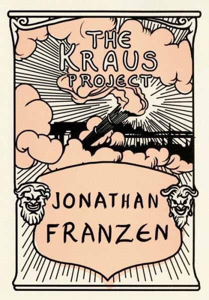 Cover for Jonathan Franzen · The Kraus Project: Essays by Karl Kraus (Inbunden Bok) [Bilingual edition] (2013)