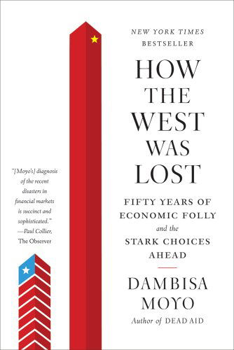 How the West Was Lost - Dambisa Moyo - Books - MACMILLAN USA - 9780374533212 - January 31, 2012