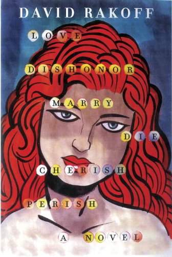 Cover for David Rakoff · Love, Dishonor, Marry, Die, Cherish, Perish: a Novel (Inbunden Bok) (2013)