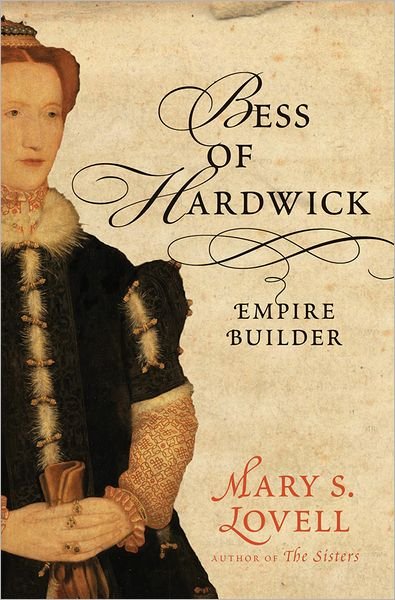 Cover for Mary S. Lovell · Bess of Hardwick: Empire Builder (Hardcover Book) (2006)