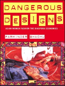 Cover for Parminder Bhachu · Dangerous Designs: Asian Women Fashion the Diaspora Economies (Paperback Book) (2003)