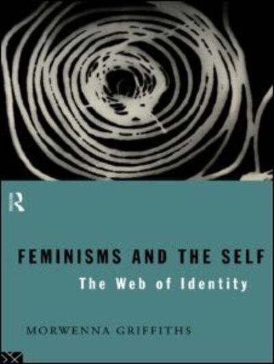 Cover for Morwenna Griffiths · Feminisms and the Self: The Web of Identity (Paperback Book) (1995)