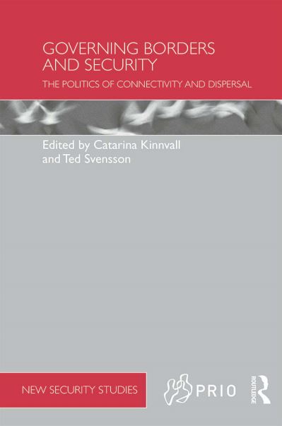 Cover for Catarina Kinnvall · Governing Borders and Security: The Politics of Connectivity and Dispersal - PRIO New Security Studies (Hardcover Book) (2014)