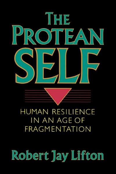 Cover for Robert Jay Lifton · The Protean Self: Human Resilience In An Age Of Fragmentation (Taschenbuch) (1995)